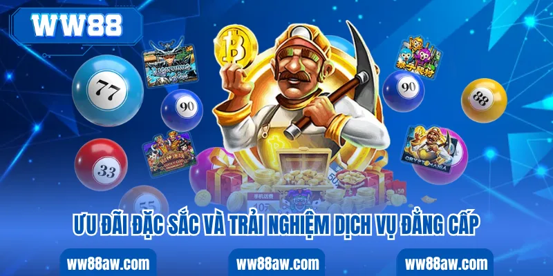 Ưu đãi đặc sắc và trải nghiệm dịch vụ đẳng cấp